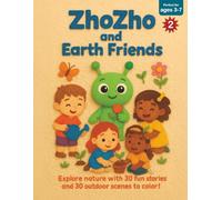2. ZhoZho and Earth Friends: Explore nature with 30 fun stories and 30 outdoor scenes to color!