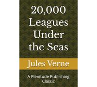 20,000 Leagues Under the Seas: A Plenitude Publishing Classic