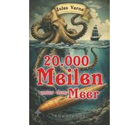 20.000 Meilen unter dem Meer (komplett neu illustrierter Doppelband)