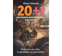 20 + 1 HISTORIAS QUE ROMPEN... CON ESTILO: Sin avisar, sin pizarra, sin corbata... pero con propósito