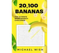 20,100 Bananas: The Ultimate Wordsearch Challenge: Word Searches with Easy to Read Print about Bananas | 6x9 inches | All Ages | Gift for Vacations, Holidays, Family, and Free Time