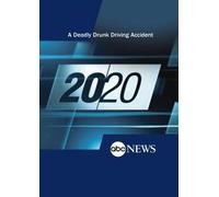 20/20: A Deadly Drunk Driving Accident: 6/5/09