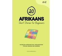 20 Afrikaans Short Stories for Beginners: An English-Afrikaans Dual-Language Book for Easy Reading and Learning