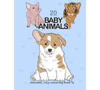20 Baby Animals: An adorable, cozy colouring book.