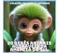 20 BEBÊS ANIMAIS ADORÁVEIS DA AMÉRICA DO SUL