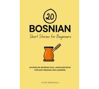 20 Bosnian Short Stories for Beginners: An English-Bosnian Dual-Language Book for Easy Reading and Learning