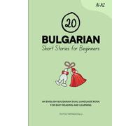 20 Bulgarian Short Stories for Beginners: An English-Bulgarian Dual-Language Book for Easy Reading and Learning
