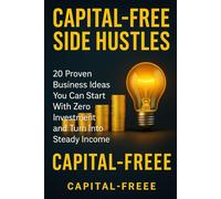 20 Capital Free Side Hustles: Proven Ideas You Can Start with Zero Investment To Build a Steady Income