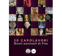 20 capolavori. Musei nazionali di Pisa. Ediz. illustrata