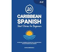 20 Caribbean Spanish Short Stories for Beginners: An English-Caribbean Spanish Dual-Language Book for Easy Reading and Learning