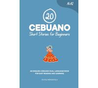 20 Cebuano Short Stories for Beginners: An English-Cebuano Dual-Language Book for Easy Reading and Learning