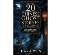 20 Chinese Ghost Stories for Beginners: Learn Mandarin Through Haunted Tales with Pinyin, Vocabulary & English Translation