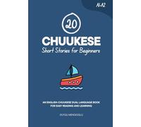 20 Chuukese Short Stories for Beginners: An English-Chuukese Dual-Language Book for Easy Reading and Learning