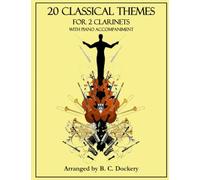 20 Classical Themes for 2 Clarinets with Piano Accompaniment