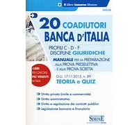 20 coadiutori Banca d'Italia. Profili C, D, F. Discipline giuridiche. Teoria e quiz. Manuale per la preparazione alla prova preselettiva e alla prova scritta