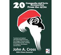 20 Commedia dell'Arte Scenarios From the 1570s: Translated and Updated with Easily-Staged Scenarios from Abagaro Francesco Baldi's Personal ... his Prologues, Monologues, and One-liners