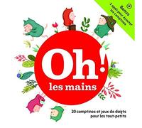 20 Comptines et Jeux de Doigts - Oh! les Mains [0-3 Ans]