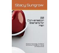 20 Conversation Starters for Men: Attraction Psychology, Confidence & Emotional Intelligence in Dating and Relationships