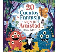 20 Cuentos Fantásticos De Amistad Para Dormir: 9