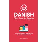20 Danish Short Stories for Beginners: An English-Danish Dual-Language Book for Easy Reading and Learning