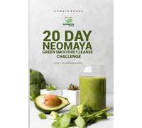 20 DAY NEOMAYA GREEN SMOOTHIE CLEANSE CHALLENGE: LOSE 7 TO 10KGS IN 20 DAYS