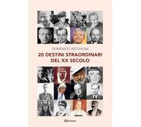20 destini straordinari del XX secolo