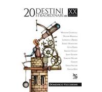 20 destini straordinari del XX secolo