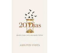 20 Dias: Quando o tempo é curto, cada segundo é infinito.