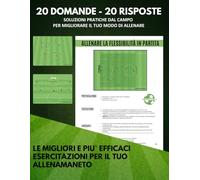 20 DOMANDE - 20 RISPOSTE: Soluzioni pratiche dal campo per migliorare il tuo modo di allenare
