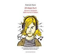 20 dopo Kurt. 20 anni e 20 dischi dalla morte di Cobain
