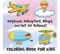 20 Easy and Fun Coloring Pages of Smiling Aircraft and Flying Friends for Boys and Girls Who Love Aviation: A High-Flying Coloring Book with 20 Fun ... and Hot Air Balloons for Kids Ages 4-8