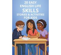 20 Easy English Life Skills Stories & Activities for Kids (A1-A2, Ages 10-12): Reading Workbook to Build Confidence and Social Skills
