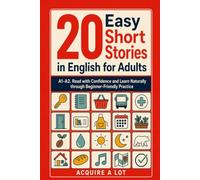 20 Easy Short Stories in English for Adults: A1-A2. Read with Confidence and Learn Naturally through Beginner-Friendly Practice