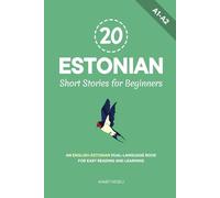 20 Estonian Short Stories for Beginners: An English-Estonian Dual-Language Book for Easy Reading and Learning