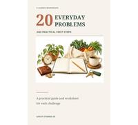 20 Everyday Problems and Practical First Steps: A practical guide and worksheet for each challenge