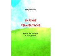 20 Fiabe terapeutiche: Adatte alle tecniche di (auto-) ipnosi