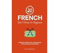 20 French Short Stories for Beginners: An English-French Dual-Language Book for Easy Reading and Learning