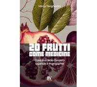 20 FRUTTI COME MEDICINE: Cosa succede davvero quando li mangiamo