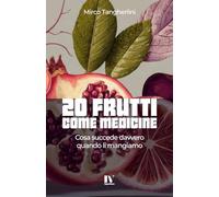 20 FRUTTI COME MEDICINE: Cosa succede davvero quando li mangiamo