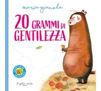 20 grammi di gentilezza. Ediz. illustrata