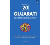 20 Gujarati Short Stories for Beginners: An A1-Level Dual-Language Book to Learn Gujarati with Short Stories and End-of-Story Quizzes