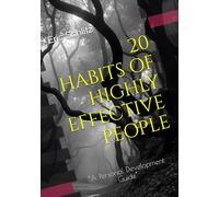 20 Habits of Highly Effective People: “A Personal Development Guide”