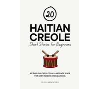 20 Haitian Creole Short Stories for Beginners: An English-Creole Dual-Language Book for Easy Reading and Learning