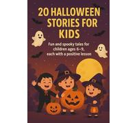 20 Halloween Stories for Kids: Fun and spooky tales for children ages 6-9, each with a positive lesson