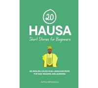 20 Hausa Short Stories for Beginners: An English-Hausa Dual-Language Book for Easy Reading and Learning