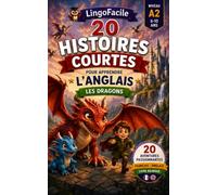 20 histoires courtes pour apprendre l'anglais: Les Dragons