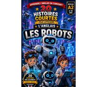 20 Histoires courtes pour apprendre l'anglais: Les robots
