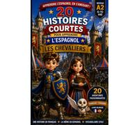 20 histoires courtes pour apprendre l'espagnol: Les chevaliers: 6