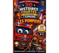 20 histoires courtes pour apprendre l'espagnol: Les pompiers: 7