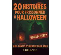 20 HISTOIRES POUR FRISSONNER A HALLOWEEN: Mini contes d'horreur pour ados